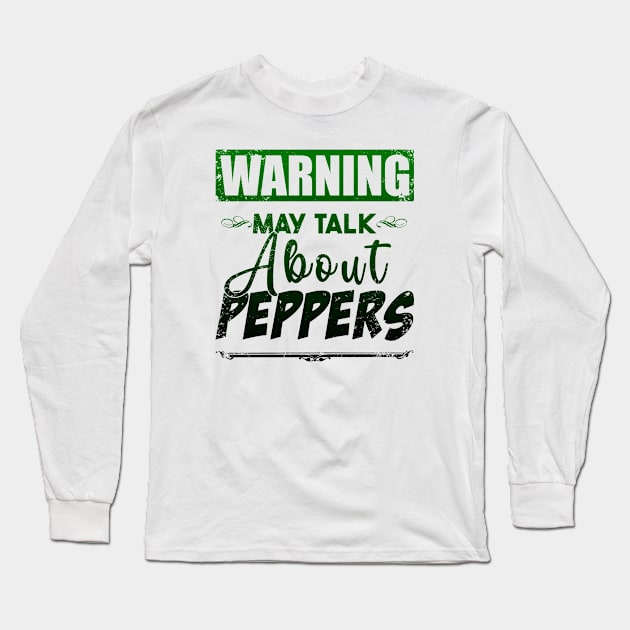 Warning May Talk About Peppers Long Sleeve T-Shirt by Hot Threads